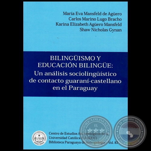 BILINGÜISMO Y EDUCACIÓN BILINGÜE - Autores: MARÍA EVA MANSFELD DE AGÜERO,  CARLOS MARINO LUGO BRACHO, KARINA ELIZABETH AGÜERO MANSFELD y SHAW NICHOLAS GYNAN - Año 2011